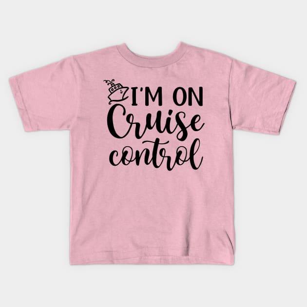 I’m On Cruise Control Beach Vacation Funny Kids T-Shirt by GlimmerDesigns